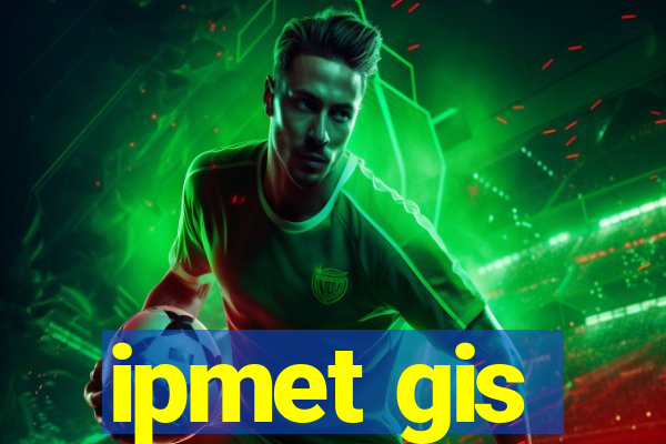 ipmet gis